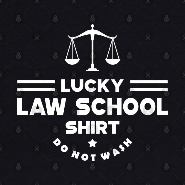 Law - Lucky Law School Shirt Do Not Wash by KC Happy Shop